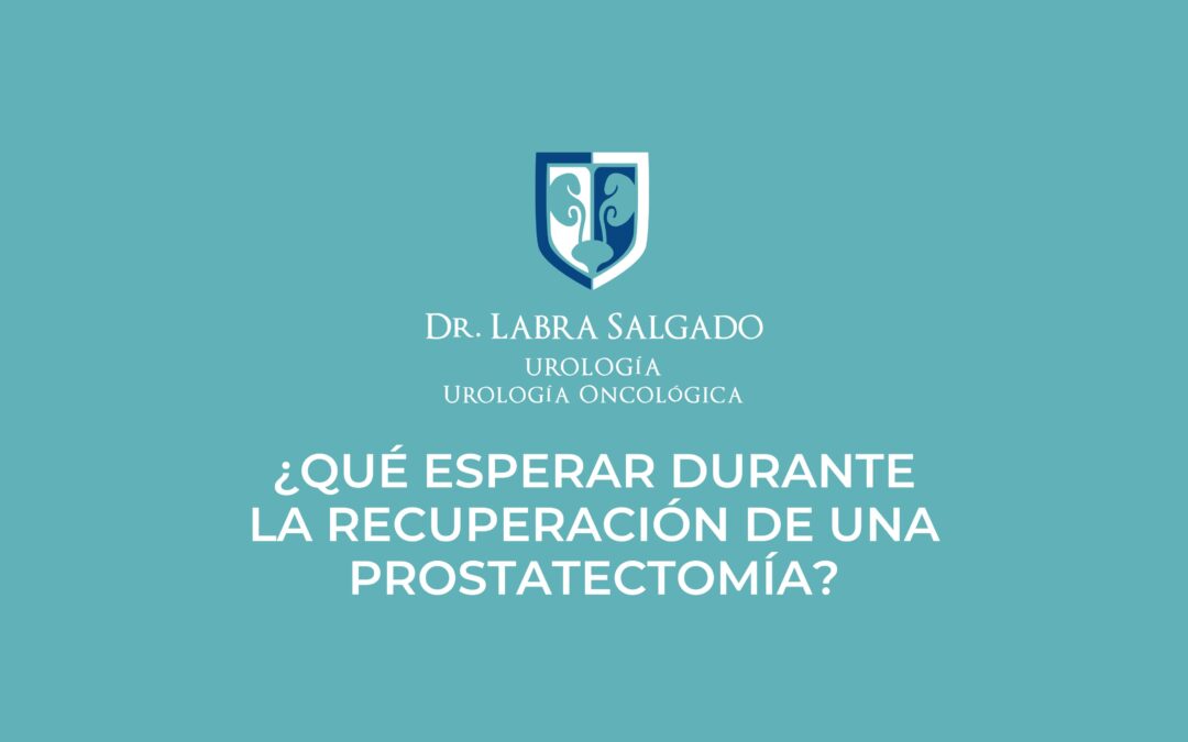 ¿Qué esperar durante la recuperación de una prostatectomía?